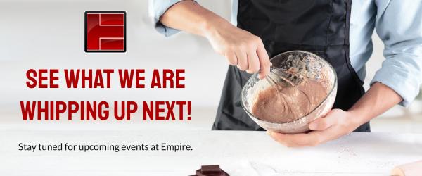 Stay tune for upcoming events at Empire!