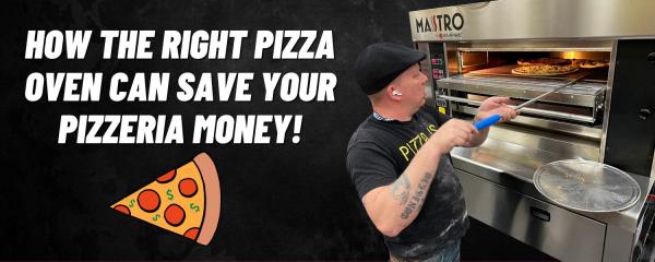 How the Right Pizza Oven Can Save Your Pizzeria Money