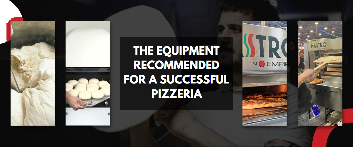 The Pizza Equipment Recommended for a Successful Pizzeria