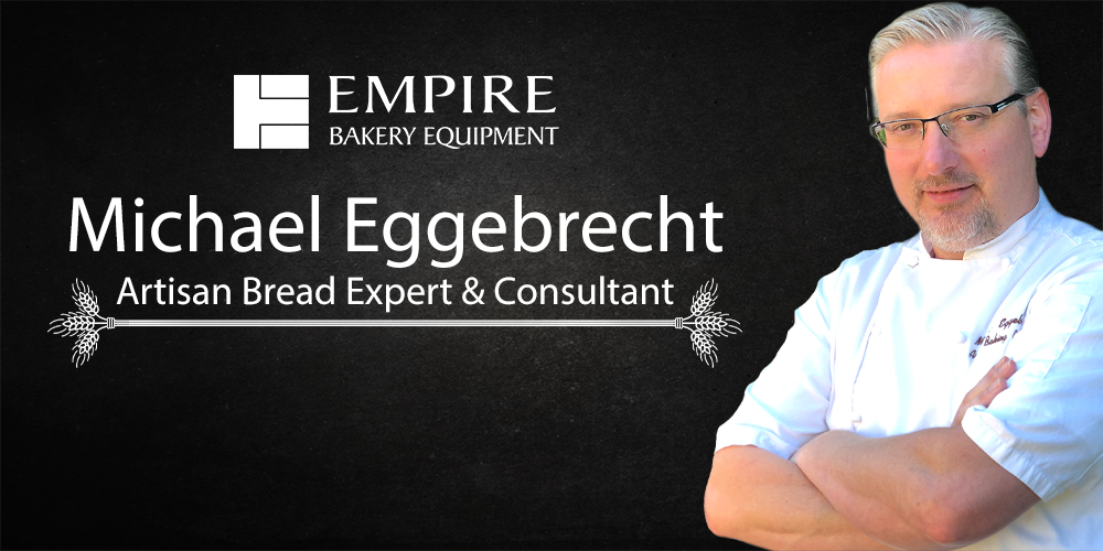Introducing Empire’s Artisan Bread Expert & Consultant, Michael Eggebrecht